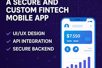 develop a secure and custom fintech mobile app with uiux design and API integra