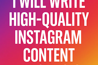 write high quality instagram content and captions for you