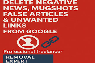 delete negative news, mugshots, false articles and unwanted links from google