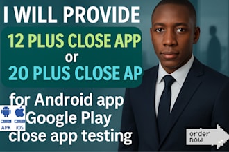 provide 12 plus close app tester for android app google play close app testing