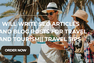 write SEO articles and blog posts for travel and tourism travel tips