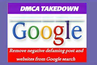 remove negative articles, mugshots, dmca, copyright, false or defaming content