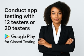 conduct app testing with 12 testers or 20 testers google play for closed testing