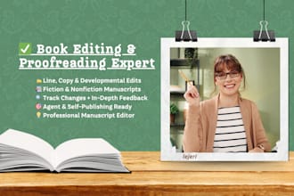 edit, line edit, and proofread your book or manuscript professionally