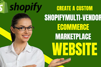 design or create a custom shopify multi vendor ecommerce marketplace website