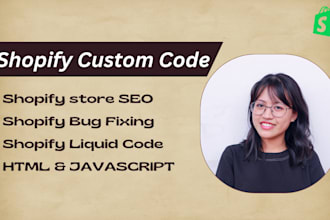 fix shopify bugs, customize store, develop custom liquid code