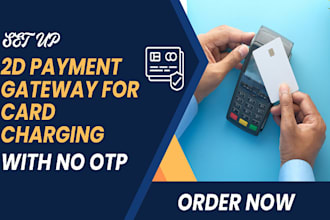 create a verified 2d payment gateway, for card charging with no otp