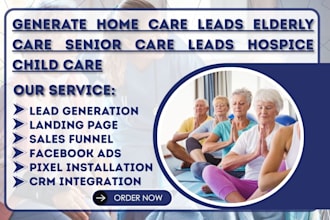 generate home care leads elderly care senior care leads hospice child care leads