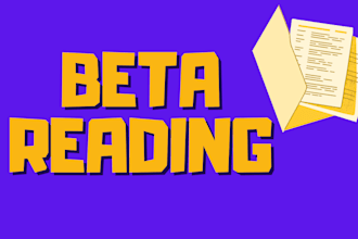 beta read your manuscript and provide constructive feedback
