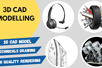 do 3d cad design, cad modelling, product design for  3d printing and prototype