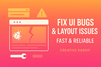 fix UI issues, bugs, and layout errors in your website or admin dashboards
