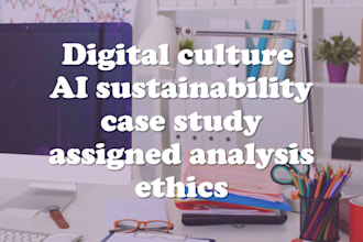 do digital culture, ai sustainability, case study, assigned analysis, ethics