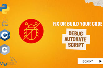 write or debug your python, java, r,  sql, c, cpp scripts and  bots