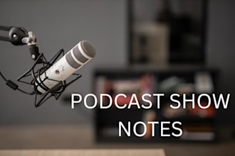 write your podcast show notes in 24 hours
