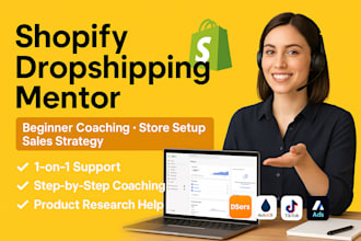 be your shopify mentor for dropshipping store setup sales coaching for beginners