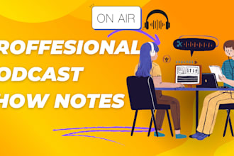write podcast description and show notes for you in 24 hours