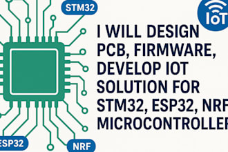 design pcb, firmware develop iot solution for stm32, esp32, nrf microcontroller