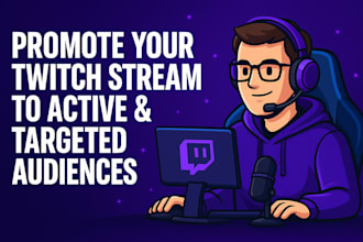 promote your twitch channel to active and targeted audiences