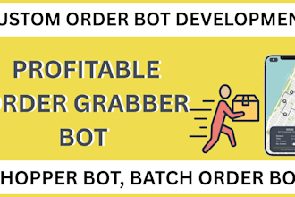 develop instacart bot, doordash bot, uber eat bot, zifty bot, order grabber bot