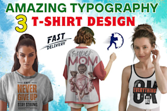do 3 trendy typography t shirt designs within 24 hours
