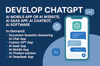 develop chatgpt ai mobile app or ai website, ai saas app ai chatbot, ai software