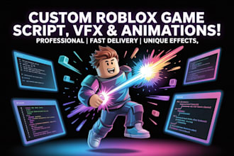 make roblox game script, vfx and animations for you