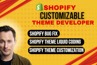 shopify theme developer, liquid code expert, fix bugs, customize your store