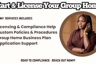 help you start and license your group home with state compliance and policies