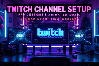 setup, design and optimize your twitch channel