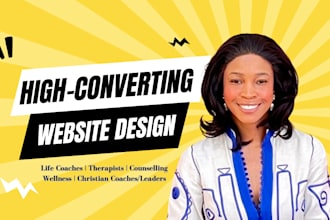 design a high converting mental health, wellness, therapy life coach website