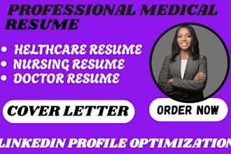 write a professional medical resume, healthcare, nursing, and resume writing