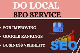 deliver  local SEO services, business listing for google ranking, maps, gmb