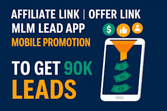 affiliate link offer link MLM lead app mobile promotion to get 90k leads