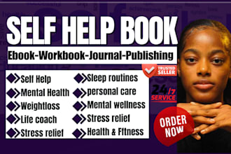 be your self help ebook, life coach,workbook mental health, stress relief writer