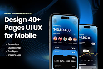 design 40 pages UI UX for mobile app, website or dashboard