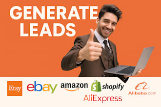 generate high quality leads for etsy, ebay, amazon, shopify, alibaba aliexpress