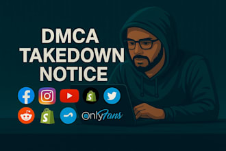 send dmca takedown notice to google,onlyfans, reddit, instagram, fb,tiktok