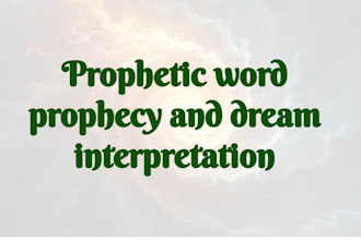 give a prophecy with a prophetic word and interpret dreams