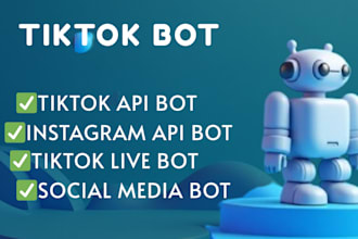build custom tiktok bot, instagram bot, youtube bot, API bot