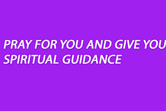 pray for you and give you spiritual guidance