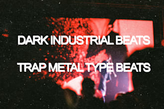 produce dark distorted industrial trap beats