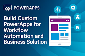 build custom powerapps for workflow automation and business solution
