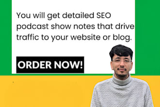 professionally write your podcast summary or shownotes for SEO