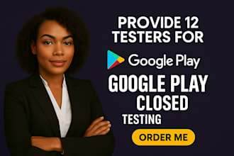 provide 12 plus close app tester for android app google play close app testing