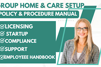 provide group home care with license, policy and procedure manual, sops