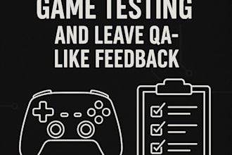 do professional game testing and leave QA like feedback