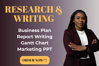 write on business plans, report writing, gantt chart, and marketing ppts