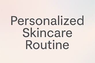 provide a personalized skin care routine