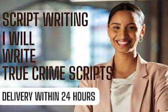write true crime story podcast, youtube script writing, documentary scriptwriter