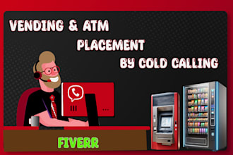 make cold calls for atm and vending machine placement